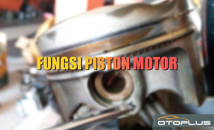 Fungsi Piston Motor