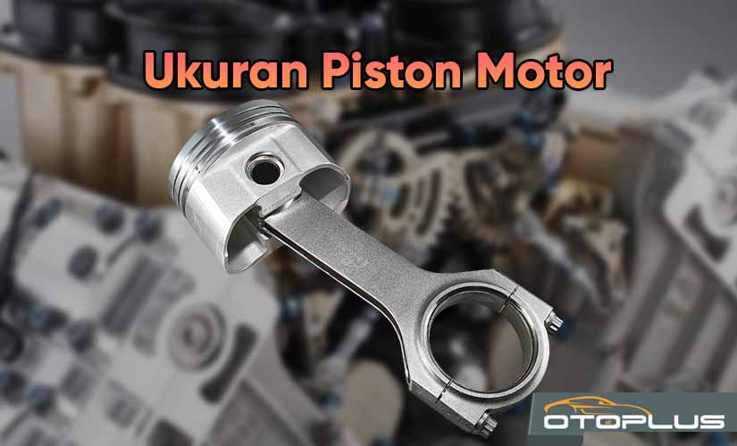Ukuran Piston Motor